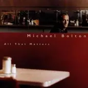 CD - Michael Bolton - All That Matters