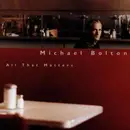 CD - Michael Bolton - All That Matters