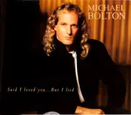 Michael Bolton - Said I Loved You... But I Lied