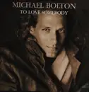 12inch Vinyl Single - Michael Bolton - To Love Somebody
