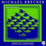 Michael Brecker - Now You See It... (Now You Don't)