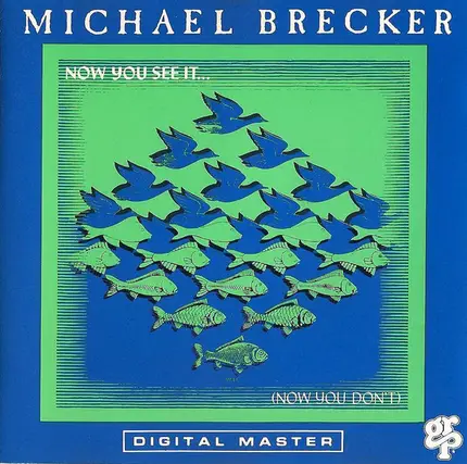 Michael Brecker - Now You See It... (Now You Don't)