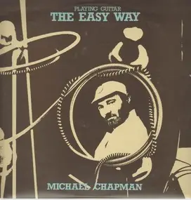 Michael Chapman - Playing Guitar - The Easy Way