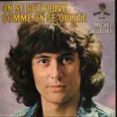 7inch Vinyl Single - Michael Chevalier - On Se Retrouve Comme On Se Quitte / Je Vis Pour Canter