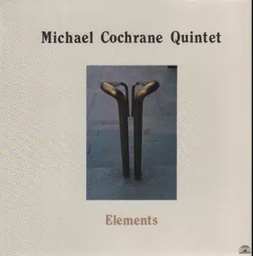 Michael Cochrane Quintet - Elements