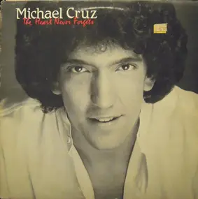 Michael Cruz - The Heart Never Forgets
