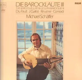 Michael Schäffer - Die Barocklaute III - The Baroque Lute III - Le Luth Baroque III