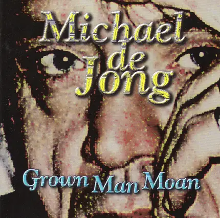Michael De Jong - Grown Man Moan