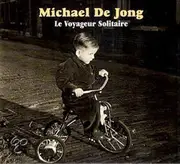 CD - Michael De Jong - Le Voyageur Solitaire - Digipak
