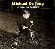 Michael De Jong - Le Voyageur Solitaire