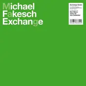 Michael Fakesch - Remixes Exchanged Green Ep