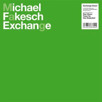 Michael Fakesch - Remixes Exchanged Green Ep