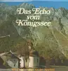 Double LP - Michael Fegg, Erna Heissig, Berchtesgadener Stubenmusik u.a. - Das Echo vom Königssee - Volkstümliche Weisen aus dem Alpenland