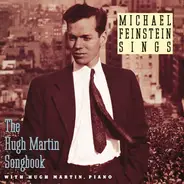 Michael Feinstein With Hugh Martin - Michael Feinstein Sings The Hugh Martin Songbook