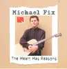 CD - Michael Fix - The Heart Has Reasons