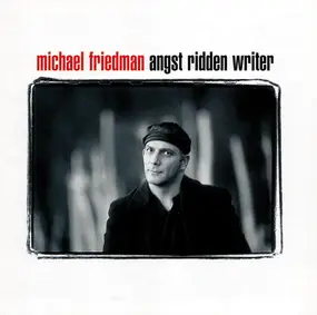 Michael Friedman - Angst Ridden Writer