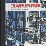 Michael Gordon , David Lang , Julia Wolfe , Ben Katchor - The Carbon Copy Building