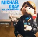 Michael Gray Feat Steve Edwards - Somewhere Beyond