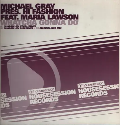 Michael Gray Pres. Hi Fashion Feat. Maria Lawson - Whatcha Gonna Do