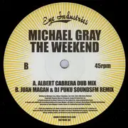 12inch Vinyl Single - Michael Gray - The Weekend (Albert Cabrera, Juan Magan & DJ Puku Remixes)
