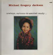 Michael Gregory Jackson - Cowboys, Cartoons & Assorted Candy...