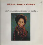 Michael Gregory Jackson - Cowboys, Cartoons & Assorted Candy...