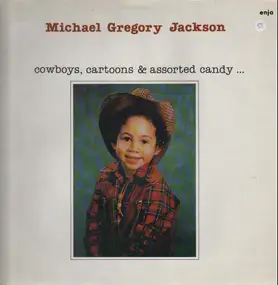 Michael Gregory Jackson - Cowboys, Cartoons & Assorted Candy...