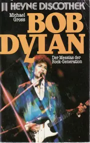 Michael Gross - Bob Dylan. Der Messias der Rock-Generation