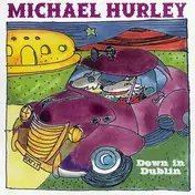Michael Hurley - Down in Dublin