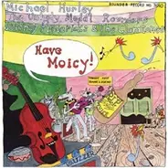Michael Hurley , The Holy Modal Rounders , Jeffrey Frederick & The Clamtones - Have Moicy!
