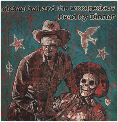 Michael Hall And The Woodpeckers - Dead By Dinner