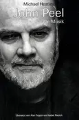 Michael Heatley - John Peel - Ein Leben fuer die Musik