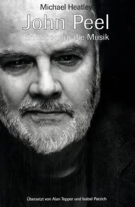 Michael Heatley - John Peel - Ein Leben fuer die Musik