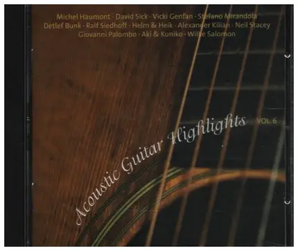 Michael Haumont, David Sick, Vicki Genfan a.o. - Acoustic Guitar Highlights Vol. 6
