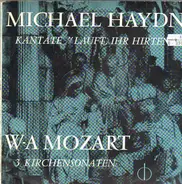 Michael Haydn, WA Mozart - Kantate 'Lauft, Ihr Hirten' / 3 Kirchensonaten