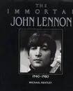Hardcover - Michael Heatley - The Immortal John Lennon: 1940-1980 (The Immortal Series) - First Edition