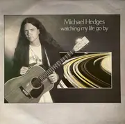 LP - Michael Hedges - Watching My Life Go By