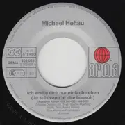 7inch Vinyl Single - Michael Heltau - Ich Wollte Dich Einfach Nur Sehen