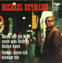 7inch Vinyl Single - Michael Heymann - Wenn Mir Die Welt Noch Was Beßres Bieten Kann  / Immer, Wenn Ich Einsam Bin