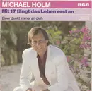 7inch Vinyl Single - Michael Holm - Mit 17 Fängt Das Leben Erst An