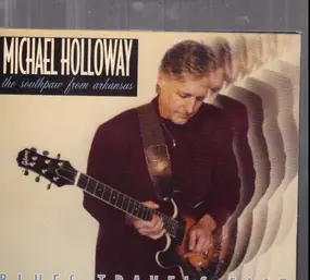 Michael Holloway - Blues Travels Fast