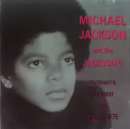Michael Jackson And The Jackson 5 - Motown's Greatest Hits 1969 - 1975