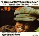 7inch Vinyl Single - Michael Jackson - I Wanna Be Where You Are / We've Got A Good Thing Going