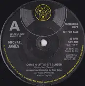 Michael James - Come A Little Bit Closer