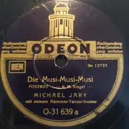 Michael Jary Mit Seinem Kammer-Tanzorchester - Die Musi-Musi-Musi / Das Leben Hat Immer Zwei Seiten