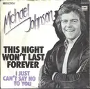 7inch Vinyl Single - Michael Johnson - This Night Won't Last Forever