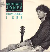 12inch Vinyl Single - Michael Jones & The Swinglers , Michael Jones - How Could I See - Maxi