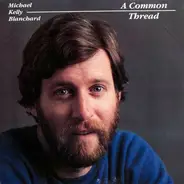 Michael Kelly Blanchard - A Common Thread