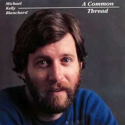 Michael Kelly Blanchard - A Common Thread