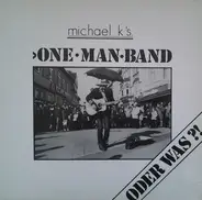 Michael Kersten - Michael K's. One Man Band - Oder was?